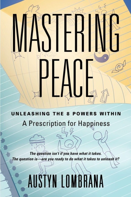 Mastering Peace: Unleashing the 8 Powers Within, A Prescription for Happiness