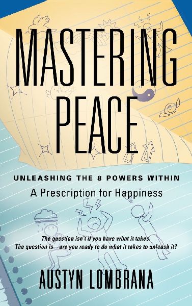 Mastering Peace: Unleashing the 8 Powers Within, A Prescription for Happiness