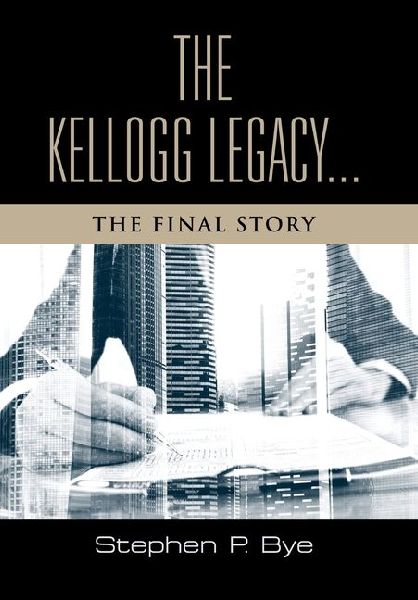 The Kellogg Legacy: The Final Story