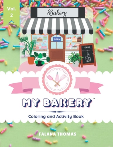 My Bakery Coloring and Activity Book - Volume 2 Color Your Way Through Your Very Own Cake Shop!