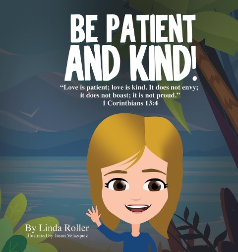 BE PATIENT AND KIND!