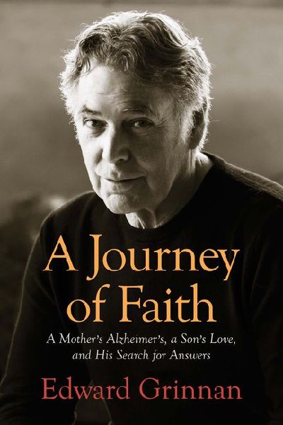 A Journey of Faith: A Mother's Alzheimer's, a Son's Love, and His Search for Answers