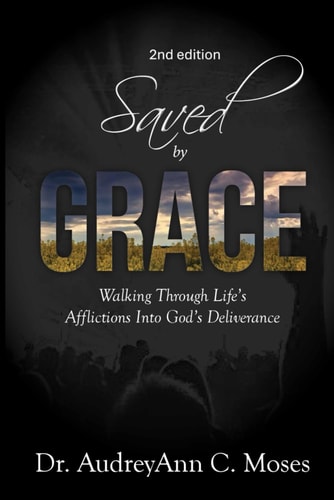 Saved by Grace Walking Through Life's Afflictions Into God's Deliverance