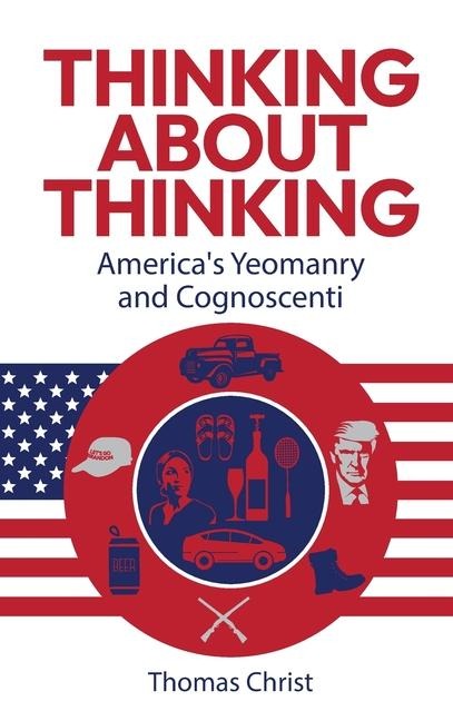 Thinking About Thinking; Americas Yeomanry and Cognoscenti
