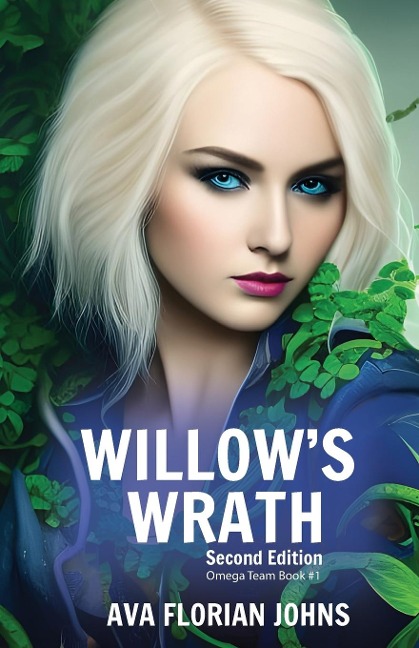Willows Wrath: Omega Team Book 1 Second Edition
