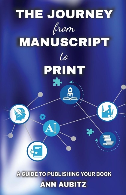 The Journey from Manuscript to Print: A Guide to Publishing Your Book