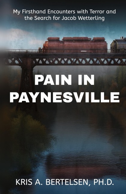 Pain in Paynesville: My Firsthand Encounters with Terror and the Search for Jacob Wetterling