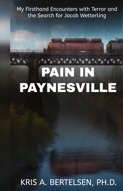 Pain in Paynesville: My Firsthand Encounters with Terror and the Search for Jacob Wetterling