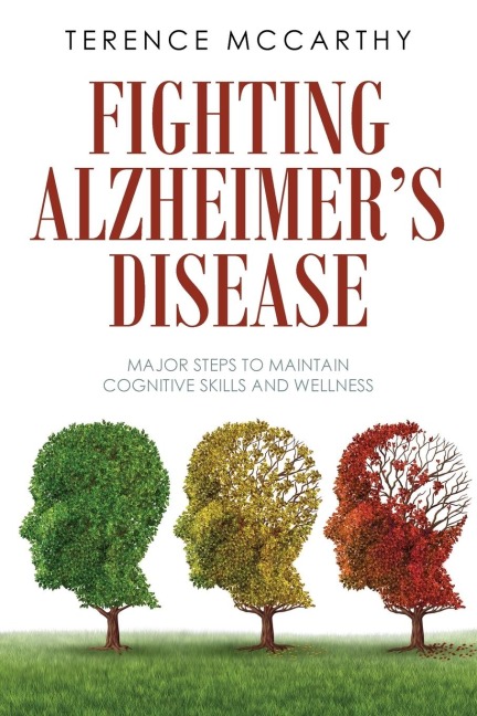 Fighting Alzheimers Disease: Major Steps to Maintain Cognitive Skills and Wellness