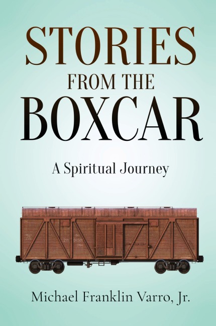 Stories From The Boxcar: A Spiritual Journey