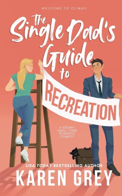The Single Dad's Guide to Recreation: a steamy small town romantic comedy