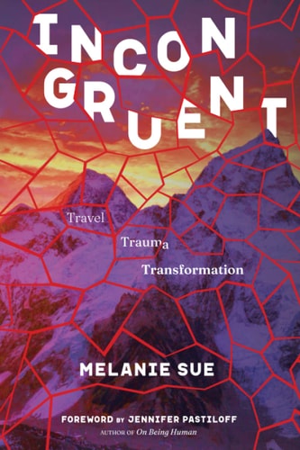 Incongruent Travel, Trauma, Transformation