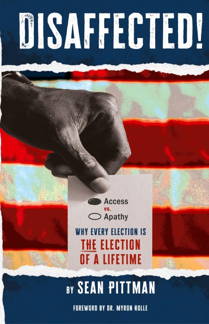 Disaffected!: Access vs Apathy: Why Every Election is The Election of a Lifetime