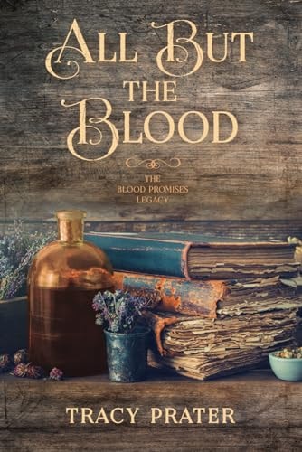 All But the Blood Book One of the Blood Promises Legacy