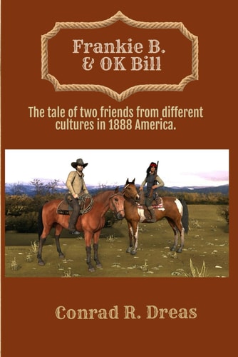 Frankie B. & OK Bill The Tale of Two Friends from Different Cultures in 1888 America