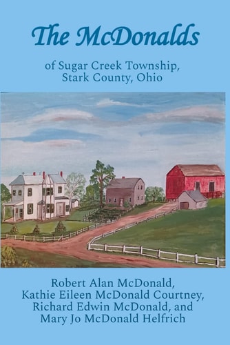 The Mcdonalds Of Sugar Creek Township, Stark County, Ohio