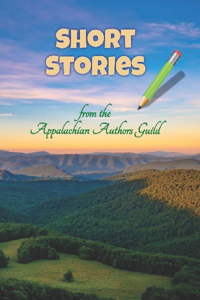 Short Stories: from the Appalachian Authors Guild