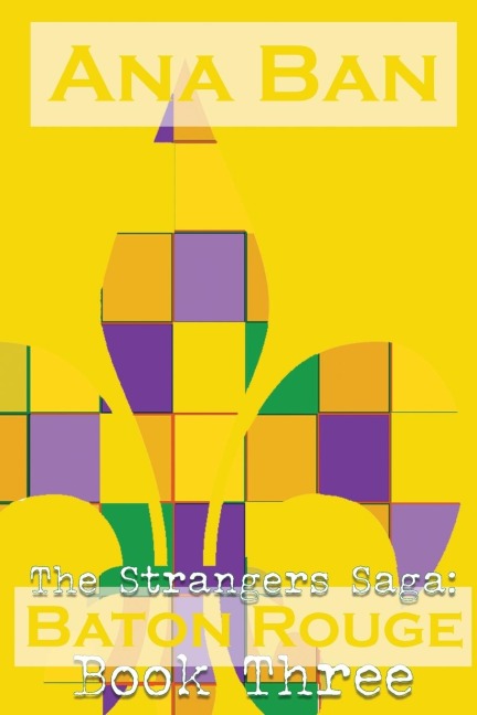 The Strangers Saga: Baton Rouge: Book Three