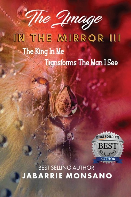 THE IMAGE IN THE MIRROR III: The King In Me Transforms The Man I See