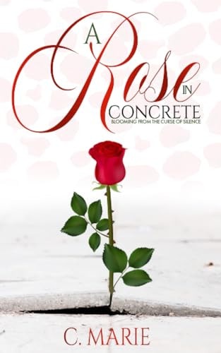 A Rose in Concrete Blooming From The Curse Of Silence