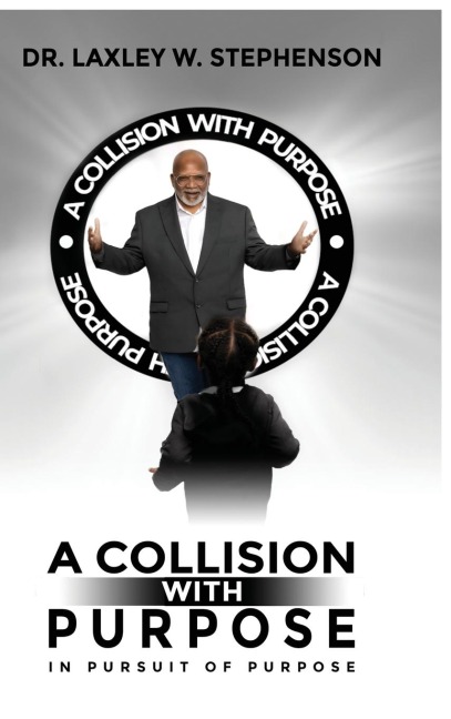 A COLLISION WITH PURPOSE: IN PURSUIT OF PURPOSE
