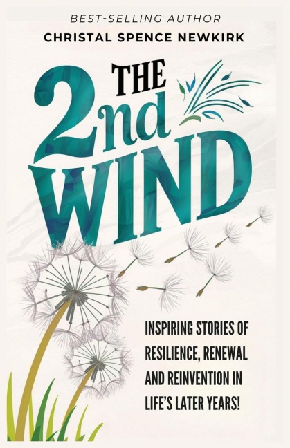 THE 2ND WIND: INSPIRING STORIES OF RESILIENCE, RENEWAL AND REINVENTION IN LIFES LATER YEARS