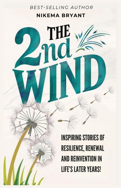 THE 2ND WIND: INSPIRING STORIES OF RESILIENCE, RENEWAL AND REINVENTION IN LIFES LATER YEARS