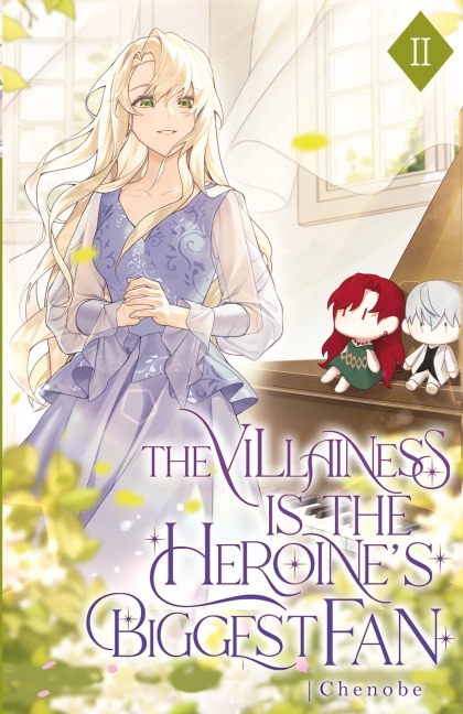 The Villainess is the Heroines Biggest Fan: Volume II (Light Novel)