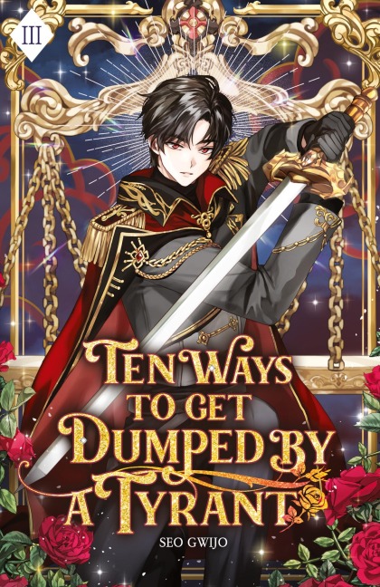 Ten Ways to Get Dumped by a Tyrant: Volume III (Light Novel)