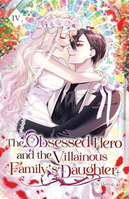 The Obsessed Hero and the Villainous Familys Daughter: Volume IV (Light Novel)