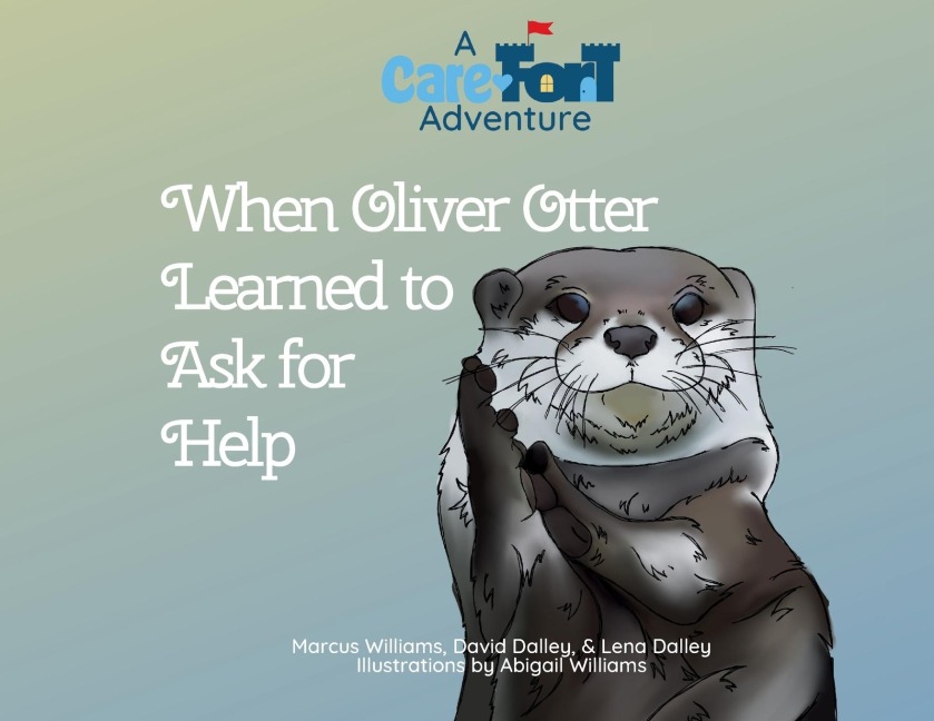 When Oliver Otter Learned to Ask for Help: A Care-Fort Adventure