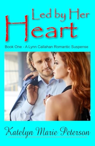 Led by Her Heart Book 1 - A Lynn Callahan Romantic Suspense