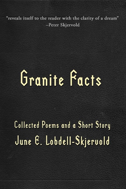 Granite Facts: Collected Poems and a Short Story