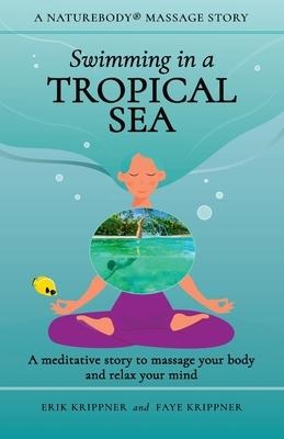 Swimming in a Tropical Sea: A meditative story to massage your body and relax your mind