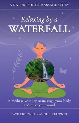 Relaxing by a Waterfall: A meditative story to massage your body and relax your mind