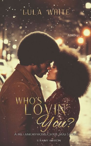Whos Lovin You Book One of Metamorphosis STEAMY EDITION: Book One of the Metamorphosis Series