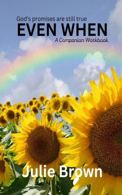 Even When: Gods Promises Are Still True.: A companion workbook