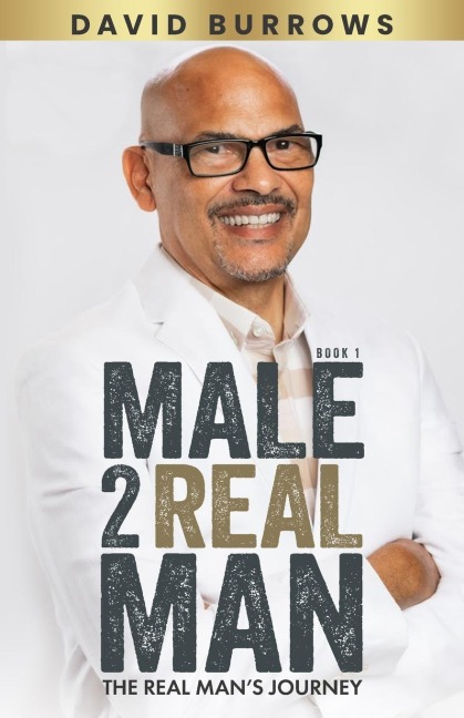 Male to Real Man - The Real Mans Journey