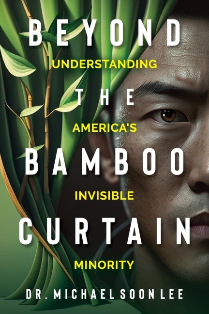 Beyond The Bamboo Curtain: Understanding Americas Invisible Minority
