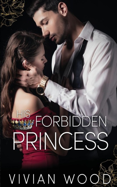 His Forbidden Princess: A Royal Best Friends Little Sister Billionaire Romance