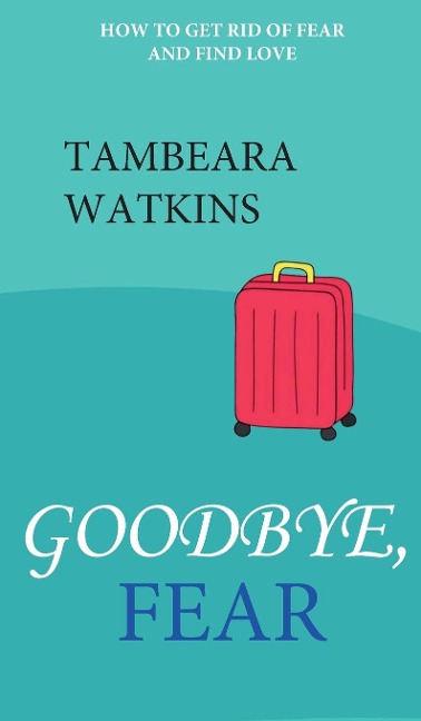 GOODBYE, FEAR