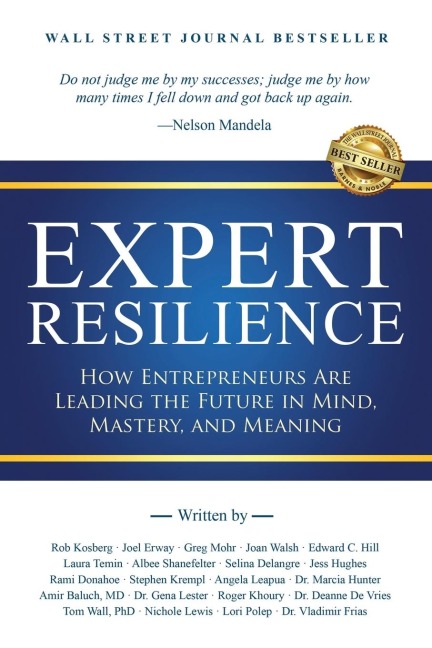Expert Resilience: How Entrepreneurs Are Leading the Future in Mind, Mastery, and Meaning