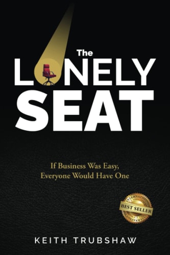 The Lonely Seat If Business Was Easy, Everyone Would Have One