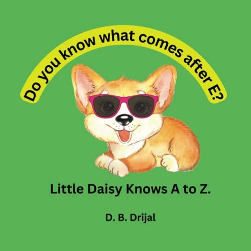 Do You Know What Comes After E? Little Daisy Knows a to Z. ABC Book for Children