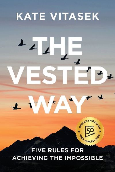 The Vested Way: Five Rules for Achieving the Impossible