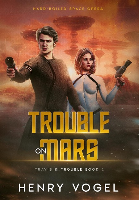 Trouble on Mars: Travis & Trouble Book 2