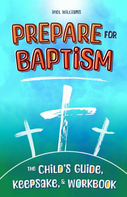 Prepare for Baptism: The Childs Guide, Keepsake, & Workbook