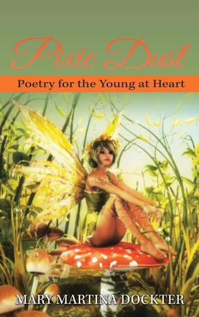 PIXIE DUST: POETRY FOR THE YOUNG AT HEART
