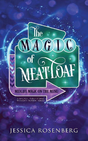 The Magic of Meatloaf: A Cozy Paranormal Womens Fiction Story