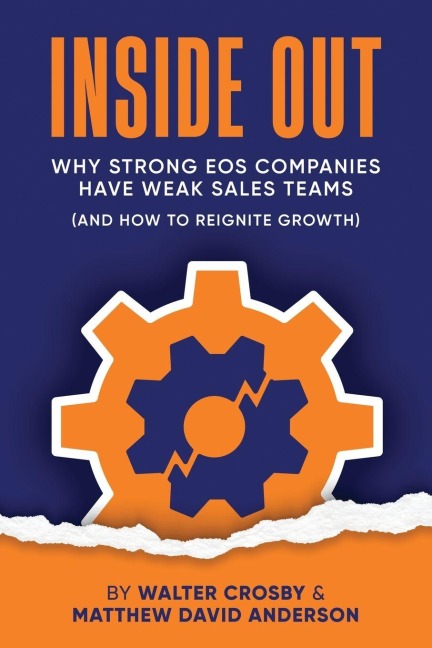 Inside Out: Why Strong EOS Companies Have Weak Sales Teams (And How to Reignite Growth)